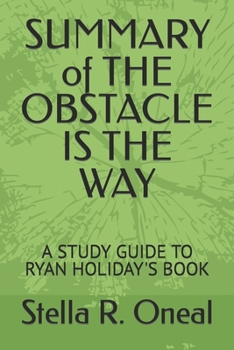 Paperback SUMMARY of THE OBSTACLE IS THE WAY: A Study Guide to Ryan Holiday's Book