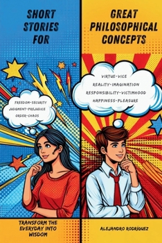 SHORT STORIES FOR GREAT PHILOSOPHICAL CONCEPTS: Transform the everyday into wisdom