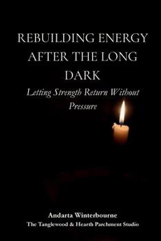 Paperback Rebuilding Energy After the Long Dark: Letting Strength Return Without Pressure Book