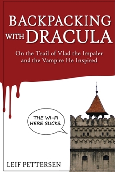 Paperback Backpacking with Dracula: On the Trail of Vlad "the Impaler" Dracula and the Vampire He Inspired Book