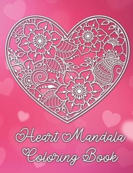 Paperback Heart Mandala Coloring Book: 19 Romantic Mandalas in Heart Designs and always a great love quote on every page: A Valentine's Day Coloring Book [Large Print] Book