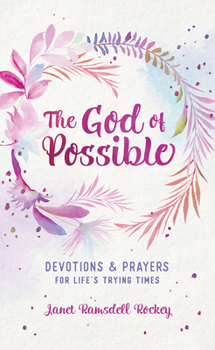 Paperback The God of Possible: Devotions and Prayers for Life's Trying Times Book