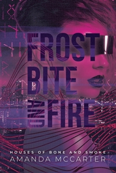 Paperback Frostbite and Fire: Houses of Bone and Smoke Book 1 Book