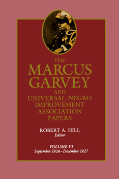 The Marcus Garvey and Universal Negro Improvement Association Papers, Vol. VI: September 1924-December 1927 (Marcus Garvey and Universal Negro Improvement Association Papers) - Book #6 of the Marcus Garvey and Universal Negro Improvement Association Papers