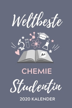 WELTBESTE CHEMIE STUDENTIN 2020 KALENDER: A5 ERFOLGSJOURNAL 2020 für Chemie Fans | Geschenk fuer Studenten | zum Schulabschluss | Semesterstart | ... | Chemiker | Studium (German Edition)
