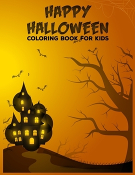 Happy Halloween Coloring Book for Kids: Witches, Ghost, Bats and more for Ages 4-8