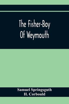 The Fisher-Boy Of Weymouth: To Which Are Added, The Pet Donkey, And The Sisters