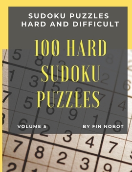 100 Hard Sudoku Puzzles (Volume 5): Sudoku Puzzles Hard and Difficult (Sudoku Large print one per page)