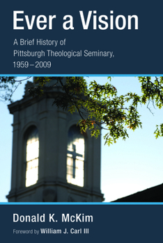 Paperback Ever a Vision: A Brief History of Pittsburgh Theological Seminary, 1959-2009 Book