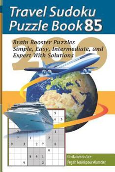Paperback Travel Sudoku Puzzle Book 85: 200 Brain Booster Puzzles - Simple, Easy, Intermediate, and Expert with Solutions [Large Print] Book