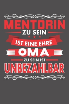 Mentorin Zu Sein Ist Eine Ehre - Oma Zu Sein Ist Unbezahlbar: Wochenplaner - ohne festes Datum für ein ganzes Jahr (German Edition)