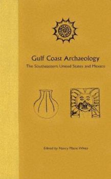Hardcover Gulf Coast Archaeology: The Southeastern United States and Mexico Book