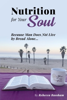 Paperback Nutrition For Your Soul: Because Man Does Not Live by Bread Alone Book