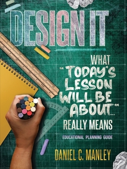 Paperback Design It: What "Today's Lesson Will Be About..." Really Means Book
