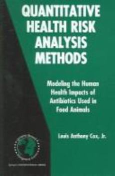 Hardcover Quantitative Health Risk Analysis Methods: Modeling the Human Health Impacts of Antibiotics Used in Food Animals Book