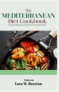 Paperback The Mediterranean Diet Cookbook: A Comprehensive Guide for Beginners Book