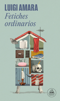 Paperback Fetiches Ordinarios / Ordinary Fetishes [Spanish] Book