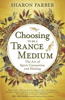 Choosing to Be a Trance Medium: The Art of Spirit Connection and Healing