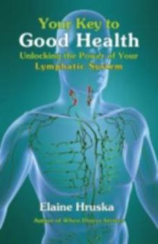 Paperback Your Key to Good Health: Unlocking the Power of Your Lymphatic System Book