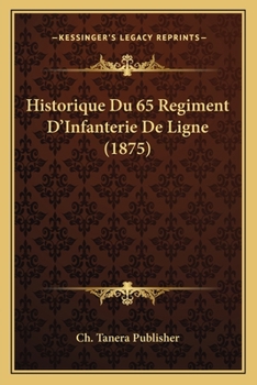 Historique Du 65 Regiment D'Infanterie De Ligne (1875)
