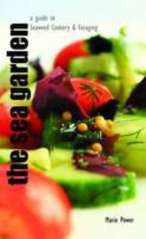 Paperback The Sea Garden - a Guide to Seaweed Cookery and Foraging Book