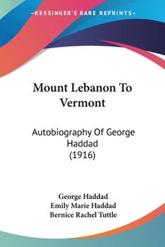 Paperback Mount Lebanon To Vermont: Autobiography Of George Haddad (1916) Book