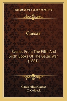 Paperback Caesar: Scenes From The Fifth And Sixth Books Of The Gallic War (1881) Book