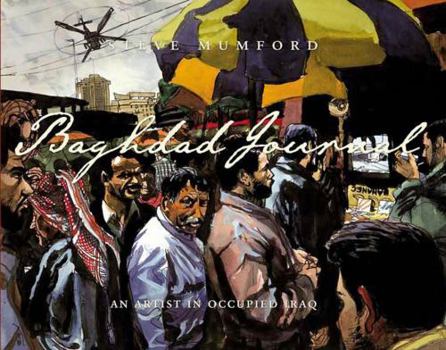 Hardcover Baghdad Journal: An Artist in Occupied Iraq Book