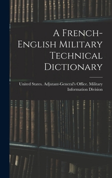 Hardcover A French-English Military Technical Dictionary [Multiple Languages] Book