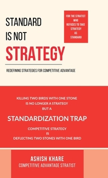 Hardcover Standard Is Not Strategy: Killing Two Birds with One Stone Is No Longer a Strategy But a Standardization Trap Book