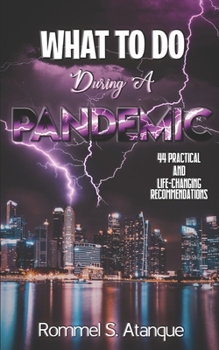 Paperback What To Do During A Pandemic: 44 Practical and Life-changing Recommendations Book