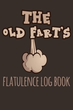 Paperback The Old Farts Flatulence Log Book: Funny Fart Journal Book