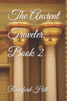 The Ancient Traveler: Book 2: New Release (Enter The Desert)