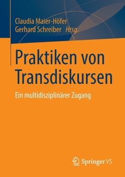 Paperback Praktiken Von Transdiskursen: Ein Multidisziplinärer Zugang [German] Book