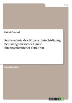 Paperback Rechtsschutz des Bürgers. Entschädigung bei unangemessener Dauer finanzgerichtlicher Verfahren [German] Book