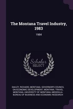 Paperback The Montana Travel Industry, 1983: 1984 Book