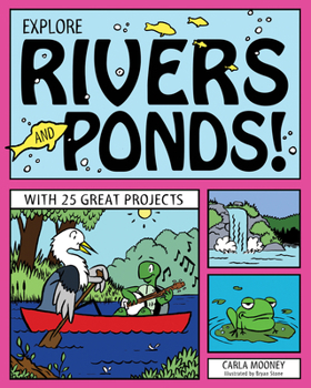 Explore Rivers and Ponds!: With 25 Great Projects - Book  of the Explore Your World