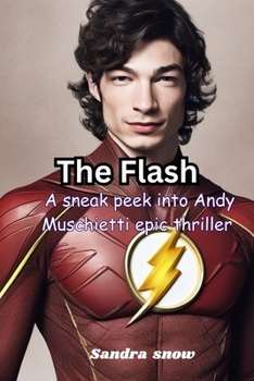 The Flash: A sneak peek into Andy Muschietti epic thriller B0CNS1TH6X Book Cover