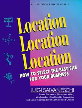 Hardcover Location, Location, Location: How to Select the Best Site for Your Business Book