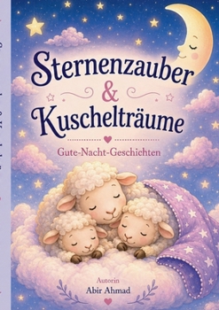 Sternenzauber & Kuschelträume: Gute-Nacht-Geschich (German Edition)
