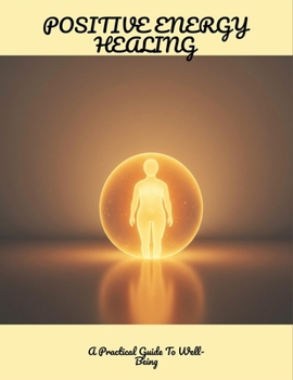 Paperback Positive Energy Healing: A Practical Guide To Well-Being Book