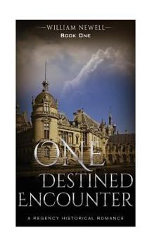 One Destined Encounter - Book #1 of the A Regency Historical Romance