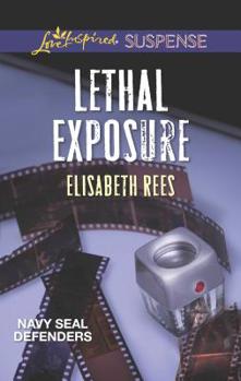 Lethal Exposure - Book #1 of the Navy SEAL Defenders