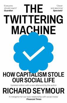 Paperback The Twittering Machine: How Capitalism Stole Our Social Life Book