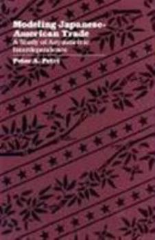 Hardcover Modeling Japanese-American Trade: A Study of Asymmetric Interdependence Book