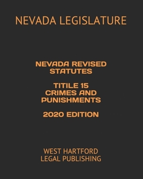 Paperback Nevada Revised Statutes Title 15 Crimes and Punishments 2020 Edition: West Hartford Legal Publishing Book