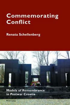 Paperback Commemorating Conflict: Models of Remembrance in Postwar Croatia Book