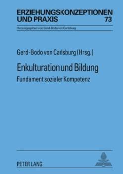 Hardcover Enkulturation Und Bildung: Fundament Sozialer Kompetenz [German] Book