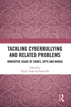 Paperback Tackling Cyberbullying and Related Problems: Innovative Usage of Games, Apps and Manga Book