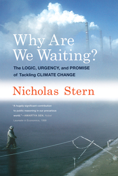 Hardcover Why Are We Waiting?: The Logic, Urgency, and Promise of Tackling Climate Change Book